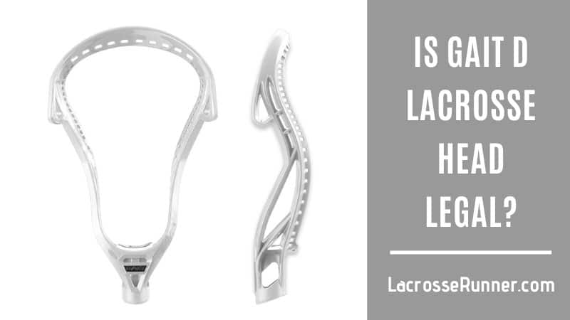 is gait d lacrosse head legal